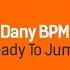 Dany BPM Ready To Jump