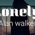 Alan Walker Steve Aoki Lonely Lyrics Feat ISÁK Omar Noir