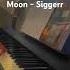 Moon Siggerr But On The Piano