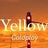 Coldplay Yellow Lyrics You Know I Love You So