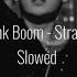 Stray Kids Chk Chk Boom Slowed