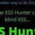 Find Blind Cross Site Scripting Using XSS Hunter