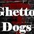 Ghetto Dogs Братишка