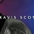 Travis Scott Greatest Hits Playlist Best Songs Of Travis Scott Playlist 2024 Volume 1