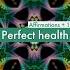 Perfect Health Affirmations 174 Hz