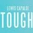 Lewis Capaldi Tough Official Audio