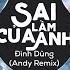 Sai Lầm Của Anh Andy Remix Đình Dũng Nhạc Trẻ Remix TikTok Gây Nghiện Hay Nhất Hiện Nay