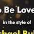 Michael Buble To Be Loved Karaoke Version From Zoom Karaoke