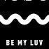 Be My Luv Extended Mix