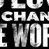 I D Love To Change The World