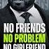 No Friends No Problem No Girlfriend Motivation 50cent Inspirationalquotes Success Mindset