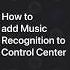 How To Add Music Recognition To Control Center On IPhone IPad And IPod Touch Apple Support