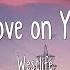 I Lay My Love On You Remix Westlife Lyrics