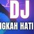 DJ TIKTOK KURANGKAH HATI INI MENCINTAIMU TIK TOK 2024 JEDAG JEDUG FULL BASS TERBARU