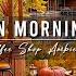 Autumn Morning Jazz Cozy Coffee Porch Ambience With Smooth Jazz Music To Relax Work Study