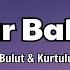 Burak Bulut Kurtuluş Kuş Bahar Bahçem Sözleri Lyrics