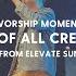 Lord Of All Creation Worship Moment From Elevate Sunday Elevate Exalt