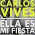 Carlos Vives Ella Es Mi Fiesta Remix Cover Audio Ft Maluma