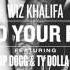 Wiz Khalifa You And Your Friends Ft Ty Dolla Ign Snoop Dog