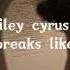 Miley Cyrus Nothing Breaks Like A Heart Speed Up