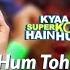 Hum Toh Hain Cappuccino U P Bihar Lootne Full Video Song Kyaa Super Kool Hain Hum