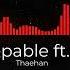 Unstoppable Ft Thaehan