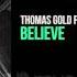 Thomas Gold Feat Bright Lights Believe OUT NOW