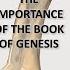 The Importance Of The Book Of Genesis Dr Ron Neller