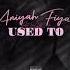 Aniyah Fiyah Ft LouGotCash Used To