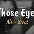 New West Those Eyes Slowed Reverb Lyrics