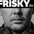 Han Mike Guest Mix Frisky Radio