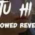 Dil Tu Hi Bata Slowed Reverb Song Full Song Trendingsong Viral