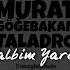 Murat Göğebakan Taladro Kalbim Yaralı Mix SevseydinGelirdin WolkerProduction