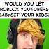 Would You Let Roblox YouTubers Babysit Your Kids