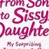 From Son To Sissy Daughter My Surprising Journey With Mom