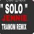 SOLO JENNIE TRAMOM REMIX BÔNG MÈO