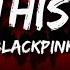 BLACKPINK Kill This Love Lyrics Full Rom Lyrics