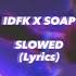 Idfc X Soap SLOWED Lyrics