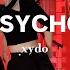 XYDO Psycho