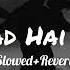 Yaad Hai Na Arijit Singh Slowed Reverb ALXNEWORLDWIDE