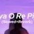 Piya O Re Piya Slowed And Reverb