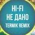 Hi Fi Не Дано Termik Remix Music Video