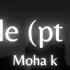 Moha K Elle Pt 1 Feat DJ Mike One Slowed