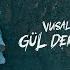 Vusal Kazymov Gul Dererem Official Video