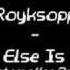 Royksopp What Else Is There Trentemoller Remix