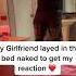 MY GIRLFRIEND LAYED IN THE BED NAKED TO GET MY REACTION Shorts Relationshipgoals