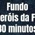 Fundo Heróis Da Fé 30 Minutos Fondo Héroes De La Fe 30 Minutos