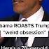 Obama Roasts Trump S Weird Obsession