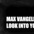 Max Vangeli Ft Max C Look Into Your Heart Original Mix