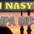 FULL NASYID TANPA MUSIK NASHED WITHOUT MUSIC